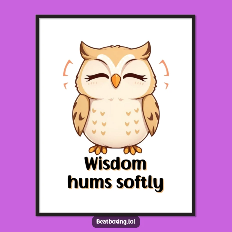 Funny Owl Hum Poster: Decorate with Peace! This Delightful Art is a Fantastic Funny Gift Idea!
